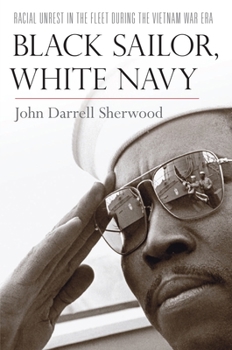 Hardcover Black Sailor, White Navy: Racial Unrest in the Fleet During the Vietnam War Era Book