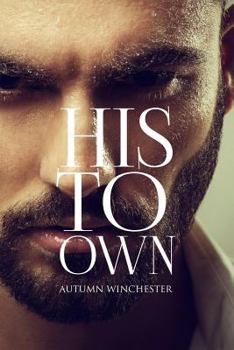 His to Own - Book #1 of the His to Own