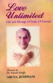 Love Unlimited: Life and Message of Dada J.P. Vaswani