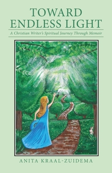 Paperback Toward Endless Light: A Christian Writer's Spiritual Journey Through Memoir Book