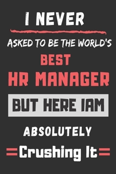 Paperback I Never Asked To Be The World's Best HR Manager: funny office notebook Book