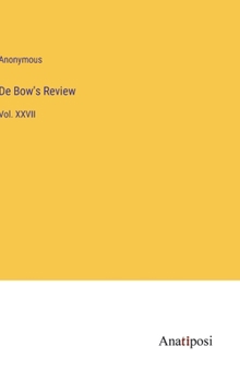 Hardcover De Bow's Review: Vol. XXVII Book