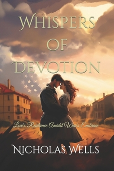Paperback Whispers of Devotion: Love's Resilience Amidst War's Embrace Book