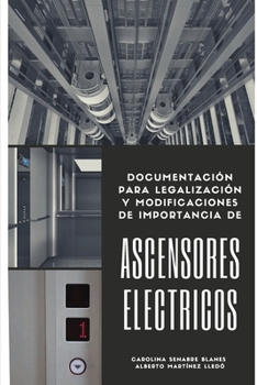 Paperback Ascensores Eléctricos: Documentación para legalización y modificaciones de importancia [Spanish] Book