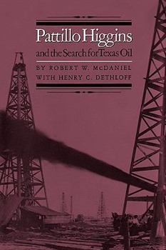 Pattillo Higgins and the Search for Texas Oil (Montague History of Oil Series) - Book  of the Kenneth E. Montague Series in Oil and Business History