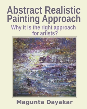 Abstract Realistic Painting Approach: Why it is the right approach for artists?