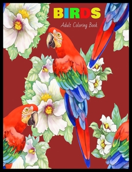 BIRDS Adult Coloring Book: Stress Relieving Coloring Pages, Coloring Book for Relaxation