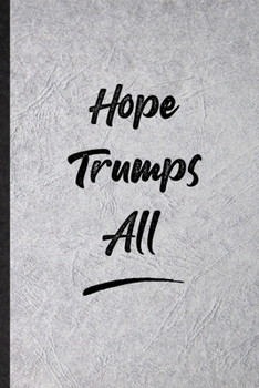 Paperback Hope Trumps All: Funny Positive Motivation Lined Notebook/ Blank Journal For Support Faith Belief, Inspirational Saying Unique Special Book