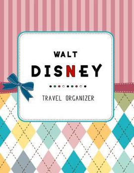 Paperback Walt Disney Travel Organizer: Disneyland, Disney Cruise Planner, Walt Disney World, Disney World Vacation, Travel Planning, Holiday Journal, Disney Book