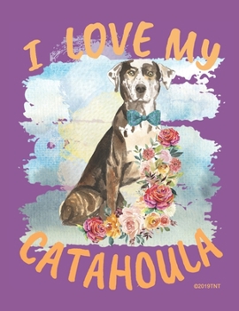 Paperback I Love My Catahoula Weekly Planner: Catahoula Male Dog 2020 Year Day Planner Calendar- Passion/Goal Organizer - Dated Agenda Book - Weekly Planner - D Book