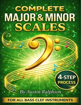 Scale book (scales) for all BASS CLEF instruments: 4-step process to success in every key. (Music education)