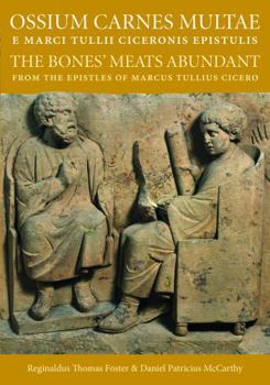 Paperback Ossium Carnes Multae E Marci Tulli Ciceronis Epistulis: The Bones' Meats Abundant from the Epistles of Marcus Tullius Cicero Book