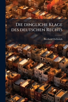 Paperback Die Dingliche Klage Des Deutschen Rechts [German] Book