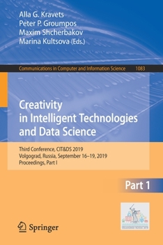 Paperback Creativity in Intelligent Technologies and Data Science: Third Conference, Cit&ds 2019, Volgograd, Russia, September 16-19, 2019, Proceedings, Part I Book