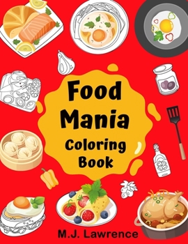 Paperback Food Mania Coloring Book: Coloring Book for Kids, Adults Who Love Food [Large Print] Book