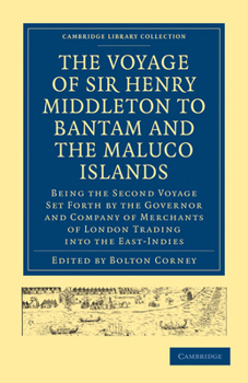 Paperback The Voyage of Sir Henry Middleton to Bantam and the Maluco Islands: Being the Second Voyage Set Forth by the Governor and Company of Merchants of Lond Book