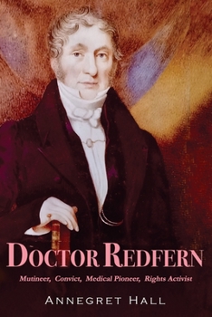 Paperback Doctor Redfern: Mutineer, Convict, Medical Pioneer, Rights Activist Book