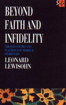 Beyond Faith and Infidelity: The Sufi Poetry and Teachings of Mahmud Shabistari (Curzon Sufi)