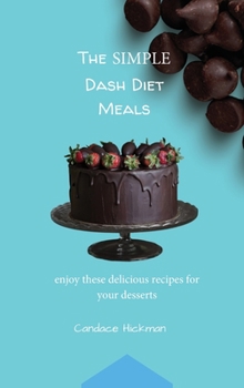 The Simple Dash Diet Meals: enjoy these delicious recipes for your desserts