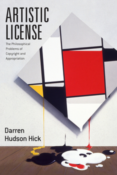 Paperback Artistic License: The Philosophical Problems of Copyright and Appropriation Book