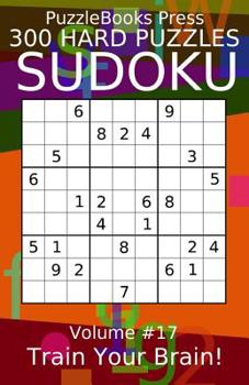 Paperback Puzzlebooks Press Sudoku 300 Hard Puzzles Volume 17: Train Your Brain! Book