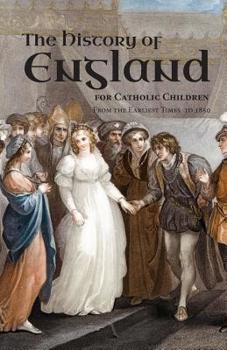Paperback A History of England for Catholic Children: From the Earliest Times to 1850 Book