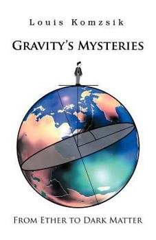 Paperback Gravity's Mysteries: From Ether to Dark Matter Book