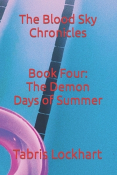Paperback The Blood Sky Chronicles: Book Three: The Demon Days of Summer Book