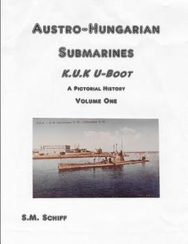 Paperback Austro-Hungarian Submarines K.u.K UBoot A Pictorial History Volume One Book