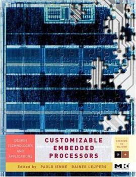 Hardcover Customizable Embedded Processors: Design Technologies and Applications Volume . Book