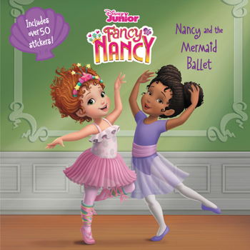 Paperback Disney Junior Fancy Nancy: Nancy and the Mermaid Ballet [With Stickers] Book