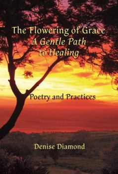 Paperback The Flowering Of Grace: A Gentle Path To Healing Book