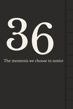 Paperback 36: Reflections on Time, Attention, and the Moments We Choose Book