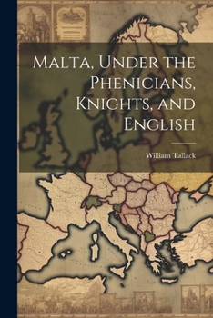 Paperback Malta, Under the Phenicians, Knights, and English Book