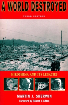 Paperback A World Destroyed: Hiroshima and Its Legacies Book