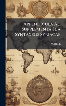 Hardcover Appendicula Ad Supplementa Sua Syntaxeos Syriacae Book