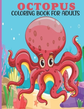 Paperback Octopus Coloring Book For Adults: This Book For An Adult With Cute Octopus Collection, Stress Remissive And Relaxation. Book