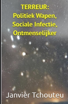 Paperback Terreur: Politiek Wapen, Sociale Infectie, Ontmenselijker [Dutch] Book