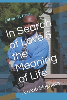 In Search of Love & the Meaning of Life: An Autobiography