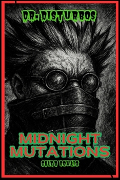 Dr.Disturbo's: Midnight Mutations