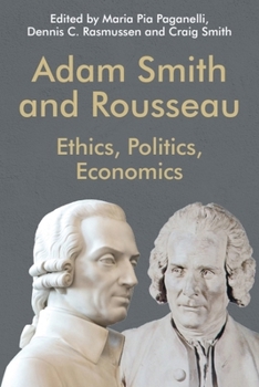 Adam Smith and Rousseau: Ethics, Politics, Economics - Book  of the Edinburgh Studies in Scottish Philosophy