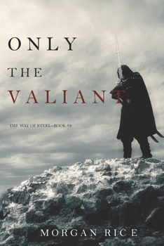Only the Valiant - Book #2 of the Way of Steel