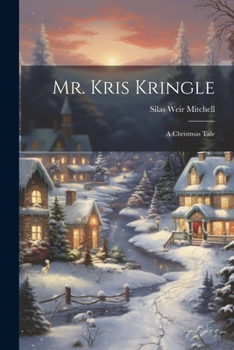 Mr. Kris Kringle: A Christmas Tale