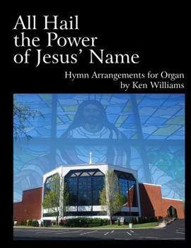 Paperback All Hail the Power of Jesus' Name: Organ Arrangements Book