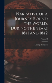 Narrative of a Journey Round the World: During the Years 1841 and 1842, Volume 2...