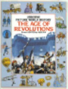 The Age of Revolutions: From AD1750 to AD1914 (The Childrens Picture World History) - Book  of the Children's Picture World History