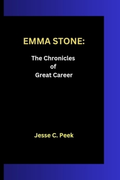 Paperback Emma Stone: The Chronicles of Great Career Book