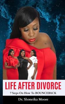 Paperback Life After Divorce: 7 Steps On How To BOUNCEBACK Book