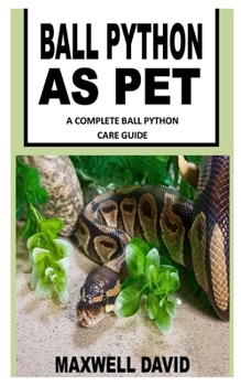 Paperback Ball Python as Pet: A Complete Ball Python Care Guide Book