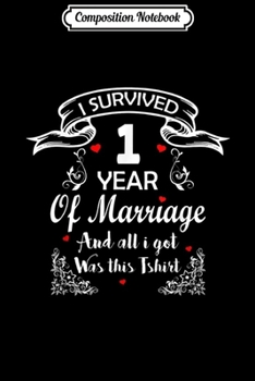 Composition Notebook: 1st Wedding Anniversary I Survived 1 Year  Journal/Notebook Blank Lined Ruled 6x9 100 Pages